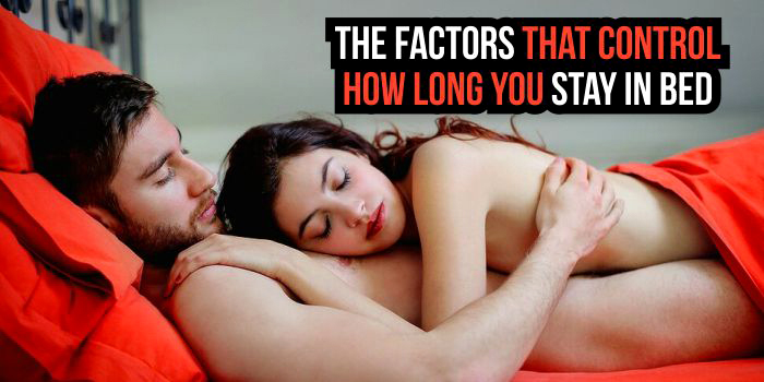 The Factors That Control How Long You Stay in Bed