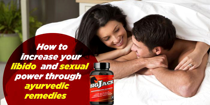 How to increase your libido and sexual power through ayurvedic remedies