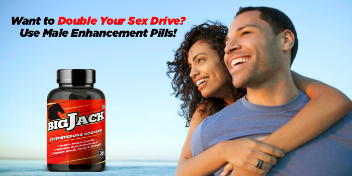 Want to Double Your Sex Drive? Use Male Enhancement Pills!