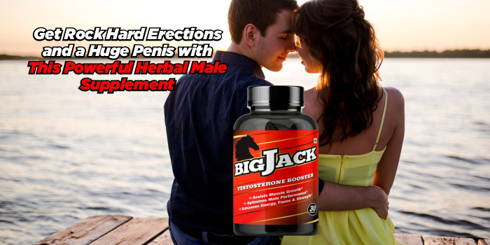 Get Rock Hard Erections and a Huge Penis with This Powerful Herbal Male Supplement