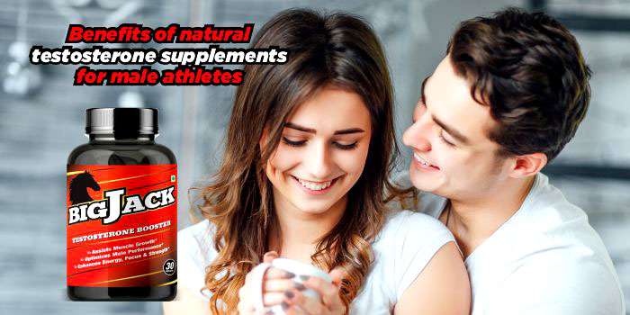 Benefits of natural testosterone supplements for male athletes
