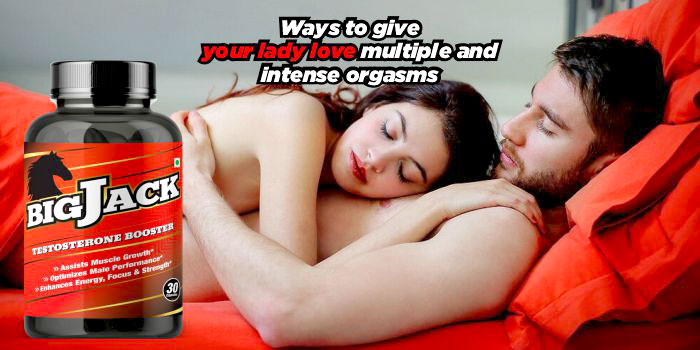 Ways to give your lady love multiple and intense orgasms