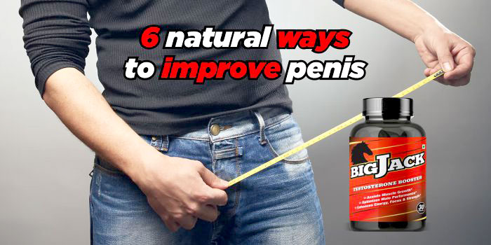 6 natural ways to improve penis size