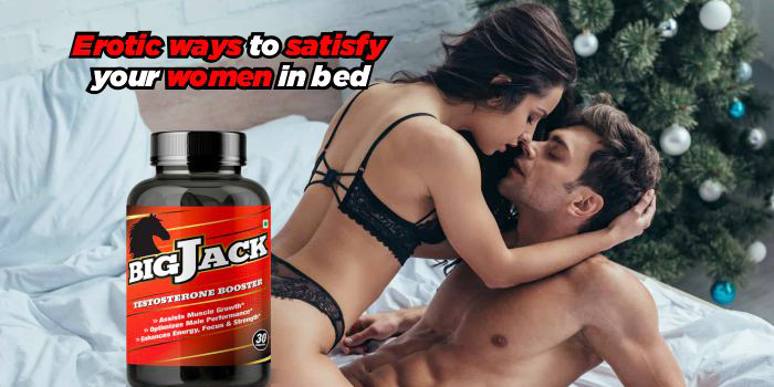 Erotic ways to satisfy your women in bed