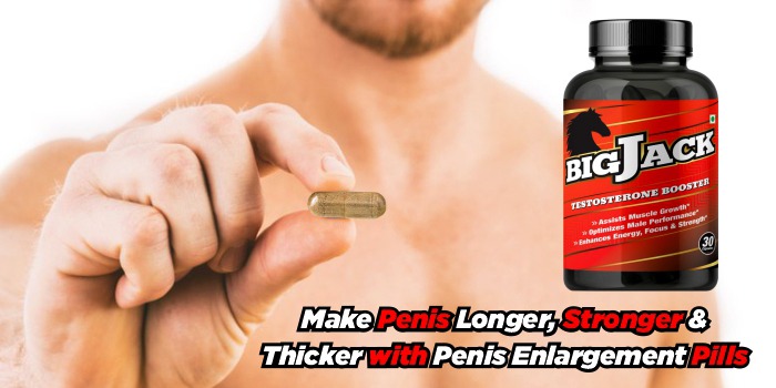 Make Penis Longer, Stronger & Thicker with Penis Enlargement Pills