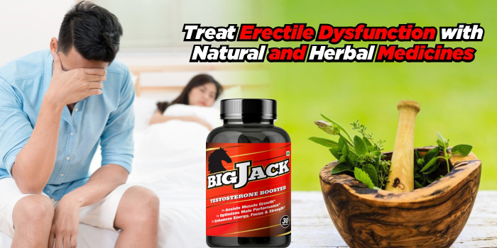 Treat Erectile Dysfunction with Natural and Herbal Medicines