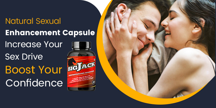 Natural Sexual Enhancement Capsule: Increase Your Sex Drive And Boost Your Confidence